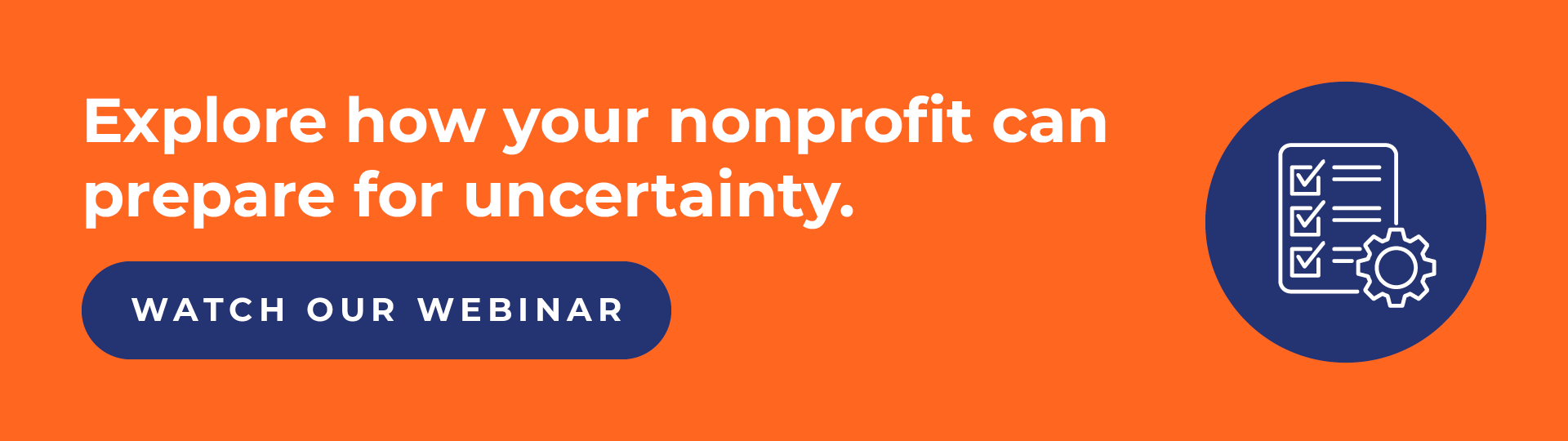 Explore how your nonprofit can prepare for uncertainty. Watch our webinar.
