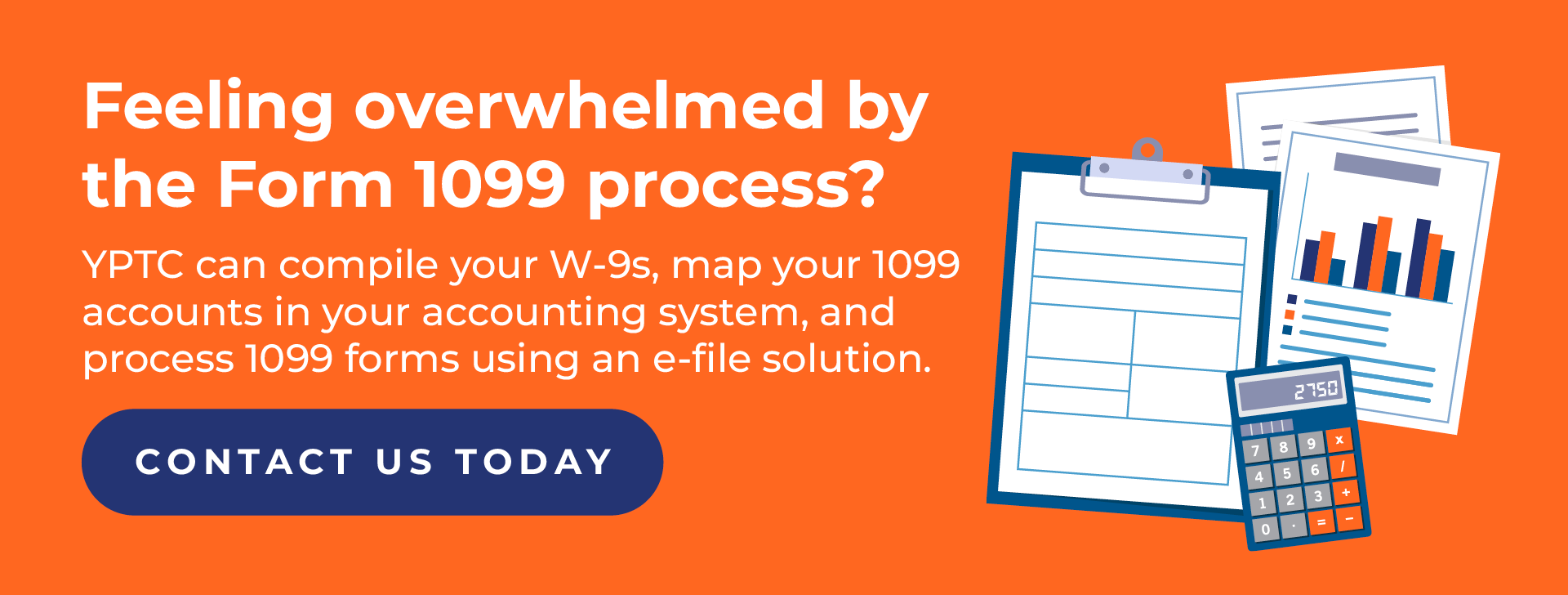 Feeling overwhelmed by the Form 1099 process? YPTC can compile your W-9s, map your 1099 accounts in your accounting system, and process 1099 forms using an e-file solution. Contact us today.