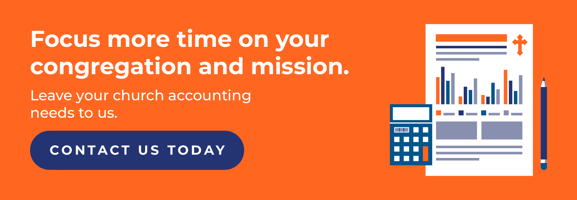 Focus more time on your congregation and mission. Leave your church accounting needs to us. Contact us today.