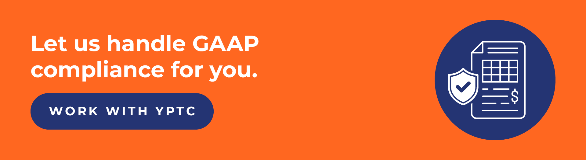 Let us handle GAAP compliance for you. Work with YPTC.